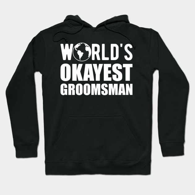 Groomsman - World's Okayes groomsmen Hoodie by KC Happy Shop